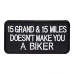 15 Grand & 15 Miles Patch, Biker Sayings Patches