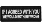 If I agreed with You We would Both be Wrong Patch