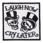 Laugh Now Cry Later Skull Patch, Biker Skull Patches