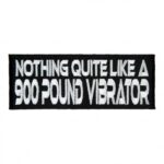 Nothing Quite Like A 900 Pound Vibrator Patch, Funny Sayings Patches