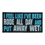 Rode All Day Put Away Wet Patch, Biker Sayings Patches