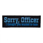 Sorry Officer Thought You Wanted To Race Patch, Sayings Patches