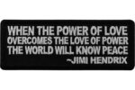 When The Power Of Love Overcomes the Love of Power The World Will Know Peace Patch